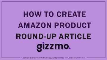How to Create Amazon Product Round Up Article in Gizzmo