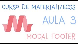 CURSO MATERIALIZECSS - AULA 3  - MODAL FOOTER