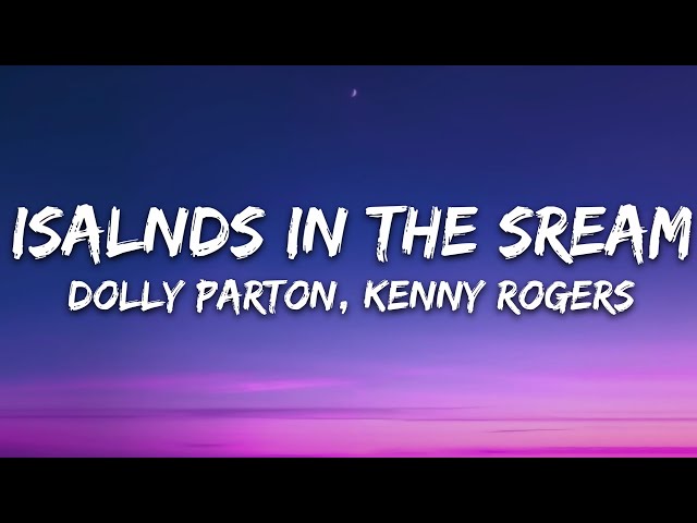 Dolly Parton, Kenny Rogers - Islands In the Stream (Lyrics) class=