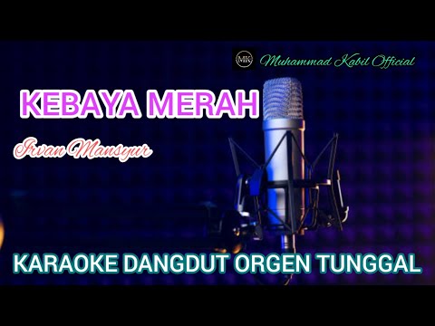Kebaya Merah Irvan Mansyur Karaoke orgen tunggal (audio bersih)