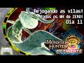 Bora de Monster Hunter 3 Ultimate! Rejogando as vilas de Monster Hunter! Dia 11