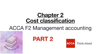 Chapter 2 cost classification part 2 ACCA F2 Management accounting