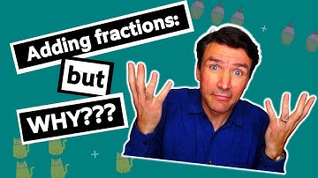 Adding fractions: but WHY?? WHY don