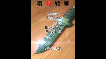Assassination Classroom villains that are Broken or Pure Evil (SPOILERS)