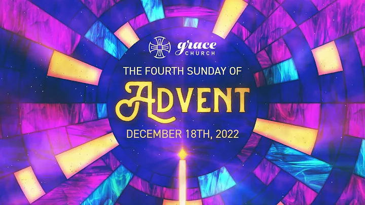 The Fourth Sunday of Advent - 9 A.M.