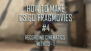 How to make CS:GO Fragmovies  |  #4 Recording Cinematics (Method-1)
