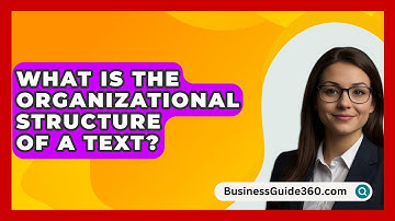 What Is The Organizational Structure Of A Text? - BusinessGuide360.com