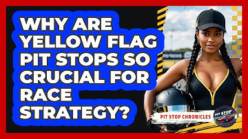 Why Are Yellow Flag Pit Stops So Crucial For Race Strategy? - Pit Stop Chronicles