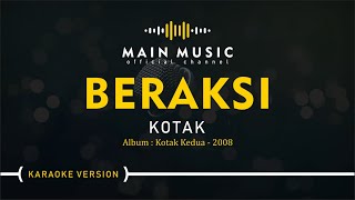 KOTAK - BERAKSI (Karaoke Version)