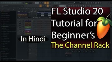 FL Studio 20 Tutorial for Beginners (Hindi) | The Channel Rack [Tutorial 2] | Gaur Beats