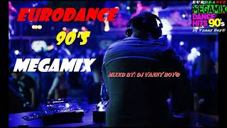 EURODANCE 90&#39;S MEGAMIX - 61 - Dj Vanny Boy®