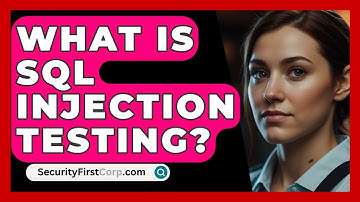 What Is SQL Injection Testing? - SecurityFirstCorp.com