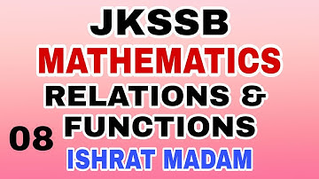 JKSSB MATHS (08) - RELATIONS & FUNCTIONS by ISHRAT MADAM - IMPORTANT PREVIOUS YEAR MCQs