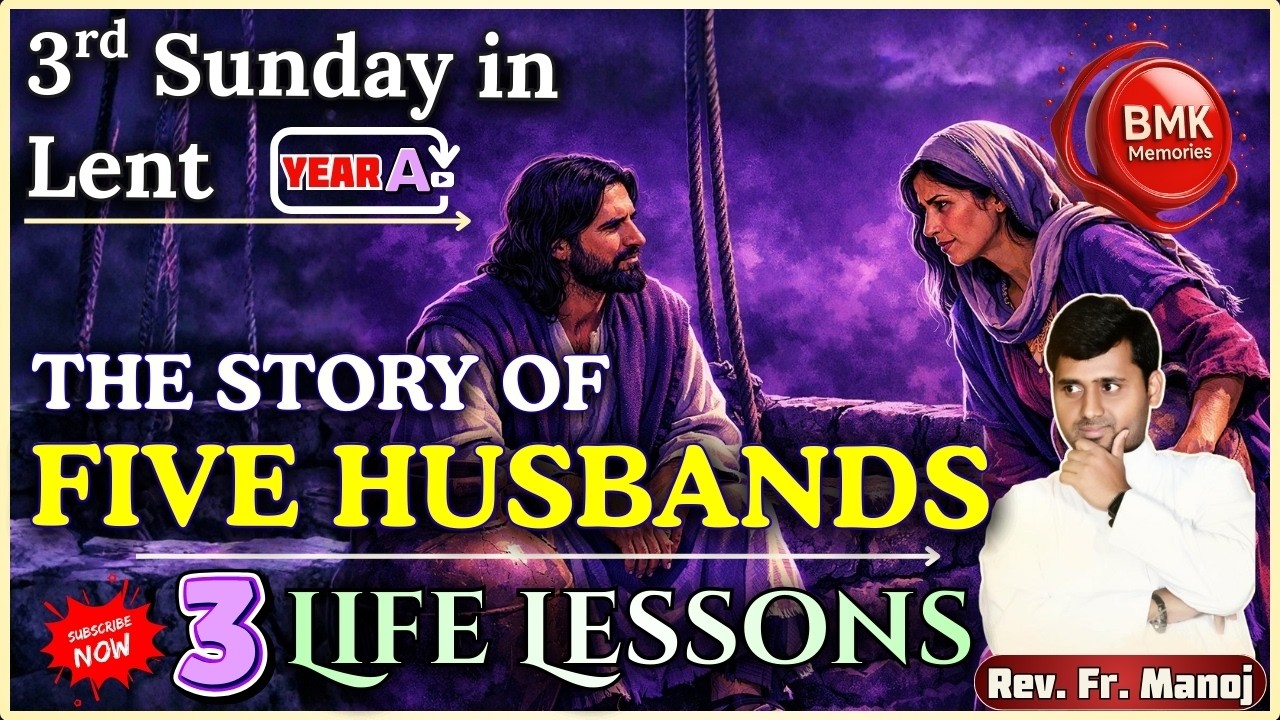 3rd sunday in lent | The Story of Five Husbands | 3 life Lessons | Fr Manoj | BMK MEMORIES