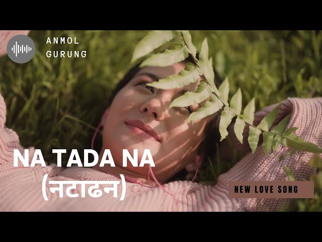 NA TADA NA ( LYRICAL VIDEO) - ANMOL GURUNG || New Nepali Song || Pkr City class=