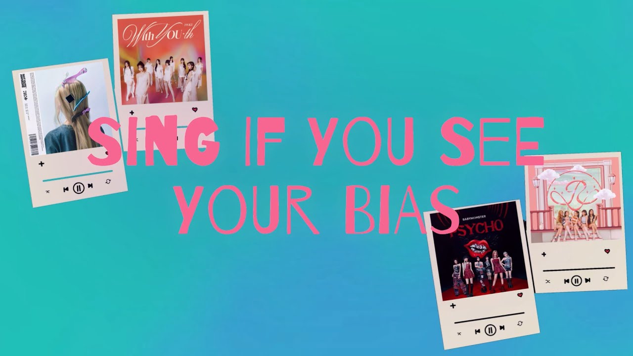 Sing If You See Your Bias (GG SONGS) | N to Q