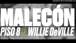 Piso 8 & Willie DeVille - MALECÓN (AUDIO)