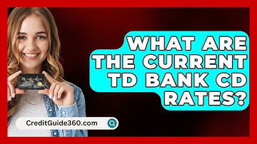 What Are the Current TD Bank CD Rates? | CreditGuide360 News