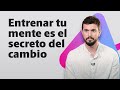 Entrenar tu mente es el secreto del cambio 🧠 David Corbera