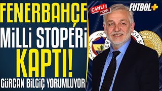 Fenerbahçe Milli stoperi kaptı! | Gürcan Bilgiç | Fenerbahçe