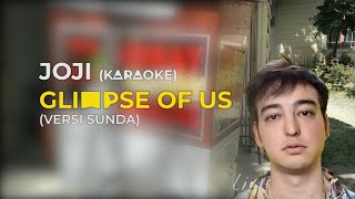 JOJI - GLIMPSE OF US - KARAOKE VERSI SUNDA (INDONESIAN VERSION) | VIRAL TIKTOK