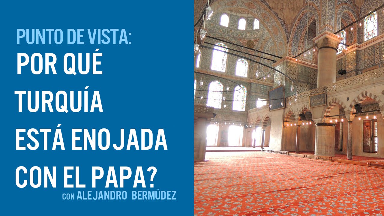 ⁣¿Por qué Turquía está enojada con el Papa?