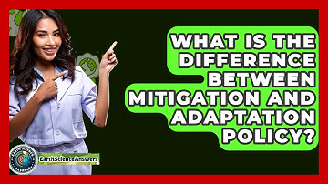 What Is The Difference Between Mitigation And Adaptation Policy? - Earth Science Answers
