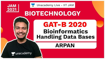 Bioinformatics : Handling Data Bases | GATB2020 | Arpan | JAM 2021 | Unacademy Live