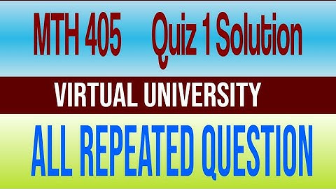 MTH405 Quiz Solution 100% correct fall 2020|MTH 405|Quiz 1|Solution|All repeated Question|vu..