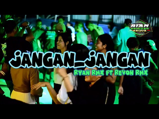 JANGAN JANGAN (rimex) by PUTRA RMXR 2024 🌴 X GACOR DROP ENAK ❗️❗️ class=