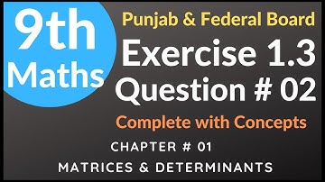 Exercise 1.3 Question no 02 || Class 9th Math || Punjab & Federal Board Maths | Chapter 1 Matrices