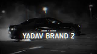 Yadav Brand 2 (Slowed   Reverb) | Sunny yaduvanshi ft. AK Rok | 𝗦𝗻𝗲𝗵𝗮𝗪𝗼𝗼𝗱 ☊