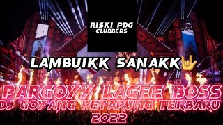 PARGOYY LAGEE BOSS!!DJ GOYANG PETARUNG TERBARU 2022[JUNGLE DUTCH X DJ RISKI PDG]