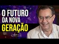 O Futuro da Nova Geração | Augusto Cury
