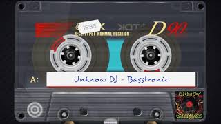 Unknow DJ - Basstronic