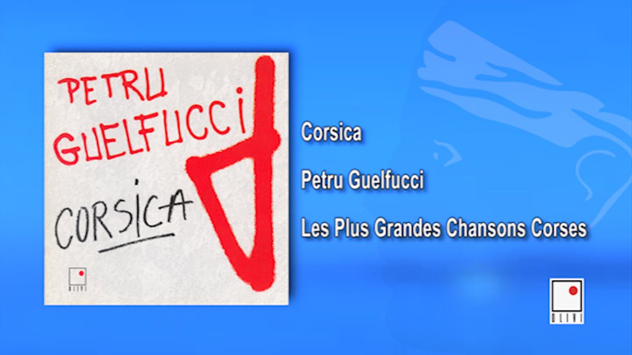 Petru Guelfucci Corsica Single Les Plus Grandes Chansons Corses YouTube Petru Guelfucci Corsica Single Les Plus Grandes Chansons Corses YouTube