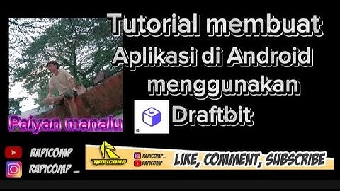 TUTORIAL LENGKAP CARA MEMBUAT APLIKASI ANDROID DARI APK DRAFTBIT BY.PAIYAN MANALU TKJ SMKN1 LABURA