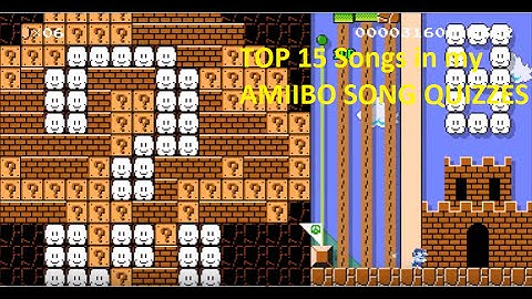 Top 15 Songs in my AMIIBO SONG QUIZZES - Super Mario Maker