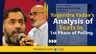 Yogendra Yadav’s Analysis of Seats in 1st Phase of Polling | The AIDEM