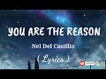 YOU ARE THE REASON | LYRICS | NEL DEL CASTILLO | ConZerto🎧Music Vlog