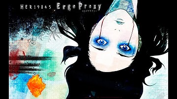 Ergo Proxy Anime - Music Video edit 🎵🎵🎵