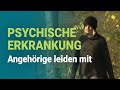 Psychische Erkrankung - Angehörige leiden mit | HPE Österreich