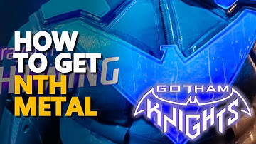 How to get Nth Metal Gotham Knights