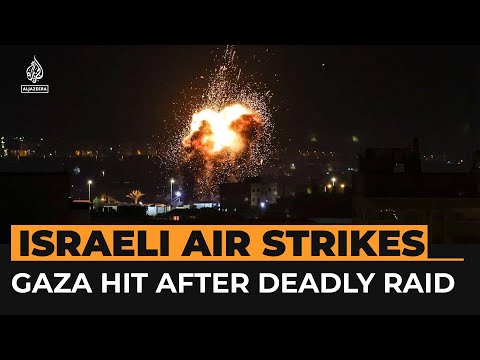 Israel air attacks hit Gaza after deadly raid on Palestinians | Al Jazeera Newsfeed