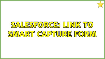 Salesforce: Link to Smart Capture Form