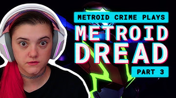 Metroid Crime plays Metroid Dread - 100% Completion (Part 3/4)