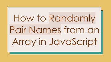 How to Randomly Pair Names from an Array in JavaScript
