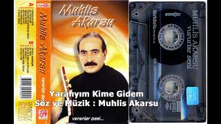 Muhlis Akarsu - Yaralıyım Kime Gidem 1986 Resimi