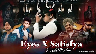Eyes X Satisfya | Punjabi Mashup | Honey Singh X Sidhu Moosewala X Imran Khan | HA Studio