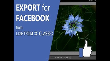 Lightroom CC Classic - Export Photos For Facebook 2019